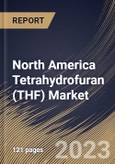 North America Tetrahydrofuran (THF) Market Size, Share & Industry Trends Analysis Report By End-Use, By Application (Polytetramethylene Ether Glycol (PTMEG), Solvents, and Others), By Country and Growth Forecast, 2023 - 2030- Product Image