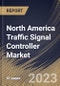 North America Traffic Signal Controller Market Size, Share & Industry Trends Analysis Report By Product Type (Standard Controller and Smart Controller), By Application (Urban and Suburbs), By Country and Growth Forecast, 2023 - 2030 - Product Image