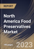 North America Food Preservatives Market Size, Share & Industry Trends Analysis Report By Function (Anti-microbial, Anti-oxidant, and Others), By Type (Natural and Synthetic), By Application, By Country and Growth Forecast, 2023 - 2030- Product Image