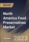 North America Food Preservatives Market Size, Share & Industry Trends Analysis Report By Function (Anti-microbial, Anti-oxidant, and Others), By Type (Natural and Synthetic), By Application, By Country and Growth Forecast, 2023 - 2030 - Product Image