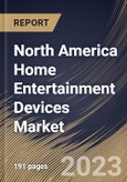 North America Home Entertainment Devices Market Size, Share & Industry Trends Analysis Report By Distribution Channel (Offline, and Online), By Mode Of Connectivity (Wired, and Wireless) By Type, By Country and Growth Forecast, 2023 - 2030- Product Image