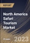 North America Safari Tourism Market Size, Share & Industry Trends Analysis Report By Tourism Type (Adventure Safari, Private Safari, and Others), By Group (Couples, Friends, Families, and Solos), By Booking Mode, By Country and Growth Forecast, 2023 - 2030 - Product Thumbnail Image