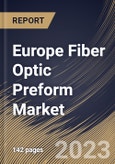 Europe Fiber Optic Preform Market Size, Share & Industry Trends Analysis Report By Process (VAD, OVD, PCVD, and MCVD), By End-user, By Type (Multi-Mode, Single-Mode, and Plastic Optical Fiber), By Country and Growth Forecast, 2023 - 2030- Product Image