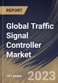 Global Traffic Signal Controller Market Size, Share & Industry Trends Analysis Report By Product Type (Standard Controller and Smart Controller), By Application (Urban and Suburbs), By Regional Outlook and Forecast, 2023 - 2030- Product Image