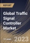 Global Traffic Signal Controller Market Size, Share & Industry Trends Analysis Report By Product Type (Standard Controller and Smart Controller), By Application (Urban and Suburbs), By Regional Outlook and Forecast, 2023 - 2030 - Product Image