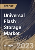 Universal Flash Storage Market Size, Share & Industry Trends Analysis Report By Capacity (128 GB, 32 & 64 GB, 256 GB, and Others), By End-Use, By Configuration (Embedded and Removable), By Regional Outlook and Forecast, 2023 - 2030- Product Image