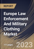 Europe Law Enforcement And Military Clothing Market Size, Share & Industry Trends Analysis Report By Material, By Function (Others, and Flame-Resistant Apparel), By End-Use (Defense, and Law Enforcement), By Country and Growth Forecast, 2023 - 2030- Product Image