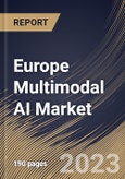 Europe Multimodal AI Market Size, Share & Industry Trends Analysis Report By Offering, By Type (Generative, Translative, Interactive, and Explanatory), By Technology, By Data Modality, By Vertical, By Country and Growth Forecast, 2023 - 2030- Product Image