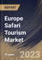 Europe Safari Tourism Market Size, Share & Industry Trends Analysis Report By Tourism Type (Adventure Safari, Private Safari, and Others), By Group (Couples, Friends, Families, and Solos), By Booking Mode, By Country and Growth Forecast, 2023 - 2030 - Product Thumbnail Image