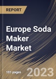 Europe Soda Maker Market Size, Share & Industry Trends Analysis Report By Type (Manual, and Electric), By Distribution Channel (Offline, and Online), By Country and Growth Forecast, 2023 - 2030- Product Image