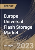 Europe Universal Flash Storage Market Size, Share & Industry Trends Analysis Report By Capacity (128 GB, 32 & 64 GB, 256 GB, and Others), By End-Use, By Configuration (Embedded and Removable), By Country and Growth Forecast, 2023 - 2030- Product Image