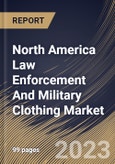 North America Law Enforcement And Military Clothing Market Size, Share & Industry Trends Analysis Report By Material, By Function (Others, and Flame-Resistant Apparel), By End-Use (Defense, and Law Enforcement), By Country and Growth Forecast, 2023 - 2030- Product Image