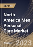 North America Men Personal Care Market Size, Share & Industry Trends Analysis Report By Price Range (Low, Medium, and High), By Product, By Distribution Channel, By Country and Growth Forecast, 2023 - 2030- Product Image