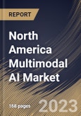 North America Multimodal AI Market Size, Share & Industry Trends Analysis Report By Offering, By Type (Generative, Translative, Interactive, and Explanatory), By Technology, By Data Modality, By Vertical, By Country and Growth Forecast, 2023 - 2030- Product Image