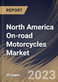 North America On-road Motorcycles Market Size, Share & Industry Trends Analysis Report By Type (Cruiser Motorcycle, Touring Motorcycle, Sports Bike, and Standard Motorcycle), By Country and Growth Forecast, 2023 - 2030- Product Image