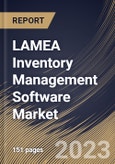 LAMEA Inventory Management Software Market Size, Share & Industry Trends Analysis Report By Enterprise Type (Large Enterprises, and Small & Medium Enterprises (SMEs)), By Deployment, By End-use, By Application, By Country and Growth Forecast, 2023 - 2030- Product Image