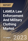 LAMEA Law Enforcement And Military Clothing Market Size, Share & Industry Trends Analysis Report By Material, By Function (Others, and Flame-Resistant Apparel), By End-Use (Defense, and Law Enforcement), By Country and Growth Forecast, 2023 - 2030- Product Image