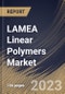 LAMEA Linear Polymers Market Size, Share & Industry Trends Analysis Report By Manufacturing Process, By Type (Polyethylene, Polyamides, Polystyrene, Polyvinyl Chloride (PVC), and Others), By End User, By Country and Growth Forecast, 2023 - 2030 - Product Image