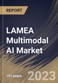 LAMEA Multimodal AI Market Size, Share & Industry Trends Analysis Report By Offering, By Type (Generative, Translative, Interactive, and Explanatory), By Technology, By Data Modality, By Vertical, By Country and Growth Forecast, 2023 - 2030- Product Image
