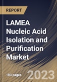 LAMEA Nucleic Acid Isolation and Purification Market Size, Share & Industry Trends Analysis Report By Application, By Product, By Method (Magnetic Beads, Column Based, Reagent Based), By Type , By End User, By Country and Growth Forecast, 2023 - 2030- Product Image