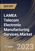 LAMEA Telecom Electronic Manufacturing Services Market Size, Share & Industry Trends Analysis Report By Type (Electronic Manufacturing, Electronics Assembly, Electronic Design & Engineering, Supply Chain Management), By Product, By Country and Growth Forecast, 2023 - 2030- Product Image