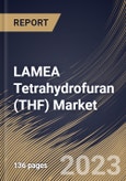 LAMEA Tetrahydrofuran (THF) Market Size, Share & Industry Trends Analysis Report By End-Use, By Application (Polytetramethylene Ether Glycol (PTMEG), Solvents, and Others), By Country and Growth Forecast, 2023 - 2030- Product Image