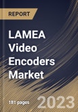 LAMEA Video Encoders Market Size, Share & Industry Trends Analysis Report By Type (Rack-Mounted, and Standalone), By Application (Broadcast, and Surveillance), By Number of Channel, By Country and Growth Forecast, 2023 - 2030- Product Image