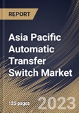Asia Pacific Automatic Transfer Switch Market Size, Share & Industry Trends Analysis Report By Switching Mechanism (Contactor, and Circuit), By End-Use (Residential, Commercial, Industrial), By Transition Mode, By Country and Growth Forecast, 2023 - 2030- Product Image