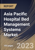 Asia Pacific Hospital Bed Management Systems Market Size, Share & Industry Trends Analysis Report By Deployment (Cloud & Web Based, and On-premise), By Type (Acute Care Bed, Critical Care Bed, Long-term Care Bed), By Country and Growth Forecast, 2023 - 2030- Product Image