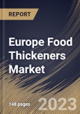 Europe Food Thickeners Market Size, Share & Industry Trends Analysis Report By Type (Starch, Hydrocolloids, and Protein), By Application, By Country and Growth Forecast, 2023 - 2030- Product Image