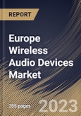 Europe Wireless Audio Devices Market Size, Share & Industry Trends Analysis Report By Functionality, By Application, By Technology (Bluetooth, Wi-Fi, Bluetooth + Wi-Fi, Airplay, and Others), By Product, By Country and Growth Forecast, 2023 - 2030- Product Image