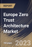 Europe Zero Trust Architecture Market Size, Share & Industry Trends Analysis Report By Component (Solution, and Services), By Organization Size, By Deployment Type (On-premise, and Cloud), By Vertical, By Country and Growth Forecast, 2023 - 2030- Product Image