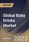 Global Baby Drinks Market Size, Share & Industry Trends Analysis Report By Application, By Distribution Channel, By Product Type (Infant Formula, Baby Juice, and Baby Electrolyte), By Regional Outlook and Forecast, 2023 - 2030- Product Image