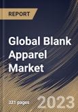 Global Blank Apparel Market Size, Share & Industry Trends Analysis Report By Distribution Channel (B2B and B2C (Offline and Online)), By Type (T-shirts & Tanks, Hoodies/ Sweatshirts, Bottoms, Shirts), By Regional Outlook and Forecast, 2023 - 2030- Product Image
