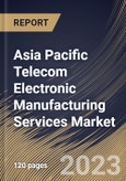 Asia Pacific Telecom Electronic Manufacturing Services Market Size, Share & Industry Trends Analysis Report By Type (Electronic Manufacturing, Electronics Assembly, Electronic Design & Engineering, Supply Chain Management), By Product, By Country and Growth Forecast, 2023 - 2030- Product Image