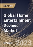 Global Home Entertainment Devices Market Size, Share & Industry Trends Analysis Report By Distribution Channel (Offline, and Online), By Mode Of Connectivity (Wired, and Wireless) By Type, By Regional Outlook and Forecast, 2023 - 2030- Product Image