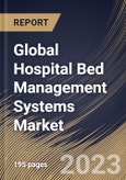 Global Hospital Bed Management Systems Market Size, Share & Industry Trends Analysis Report By Deployment (Cloud & Web Based, and On-premise), By Type (Acute Care Bed, Critical Care Bed, Long-term Care Bed), By Regional Outlook and Forecast, 2023 - 2030- Product Image