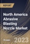 North America Abrasive Blasting Nozzle Market Size, Share & Industry Trends Analysis Report By Type, By Material (Carbide Tips, Ceramic Tips, and Steel Tips), By Bore Size (3/8 Inch, 5/16 Inch, 7/16 Inch), By End-use, By Country and Growth Forecast, 2023 - 2030 - Product Thumbnail Image