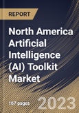 North America Artificial Intelligence (AI) Toolkit Market Size, Share & Industry Trends Analysis Report By Component (Software, Hardware (Processors, Accelerators, Others), and Services), By Technology, By Vertical, By Country and Growth Forecast, 2023 - 2030- Product Image
