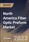 North America Fiber Optic Preform Market Size, Share & Industry Trends Analysis Report By Process (VAD, OVD, PCVD, and MCVD), By End-user, By Type (Multi-Mode, Single-Mode, and Plastic Optical Fiber), By Country and Growth Forecast, 2023 - 2030 - Product Image