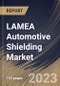 LAMEA Automotive Shielding Market Size, Share & Industry Trends Analysis Report By Shielding Type (Heat Shielding, and Electromagnetic Induction shielding), By Application, By Vehicle, By Material, By Country and Growth Forecast, 2023 - 2030 - Product Thumbnail Image