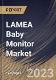 LAMEA Baby Monitor Market Size, Share & Industry Trends Analysis Report By Type (Video, and Audio), By Distribution Channel, By Connectivity (Wireless, and Wired), By Country and Growth Forecast, 2023 - 2030- Product Image