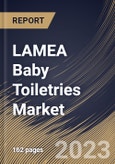 LAMEA Baby Toiletries Market Size, Share & Industry Trends Analysis Report By Mode of Sale (Offline, and Online), By Product Type, By End User (Toddlers, Infants, and New Borne), By Country and Growth Forecast, 2023 - 2030- Product Image