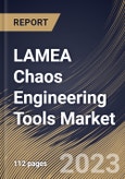 LAMEA Chaos Engineering Tools Market Size, Share & Industry Trends Analysis Report By Component (Tools, and Service), By Deployment Mode (Public Cloud, and Private Cloud), By Vertical, By Country and Growth Forecast, 2023 - 2030- Product Image
