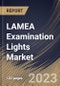 LAMEA Examination Lights Market Size, Share & Industry Trends Analysis Report By End User (Clinics, Hospitals and Others), By Type (LED and Halogen), By Country and Growth Forecast, 2023 - 2030 - Product Thumbnail Image