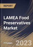 LAMEA Food Preservatives Market Size, Share & Industry Trends Analysis Report By Function (Anti-microbial, Anti-oxidant, and Others), By Type (Natural and Synthetic), By Application, By Country and Growth Forecast, 2023 - 2030- Product Image