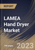 LAMEA Hand Dryer Market Size, Share & Industry Trends Analysis Report By Type (Jet Hand Dryer, and Hot Hand Dryer), By Mode of Operation (Automatic, and Push Button), By End User, By Country and Growth Forecast, 2023 - 2030- Product Image