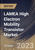 LAMEA High Electron Mobility Transistor Market Size, Share & Industry Trends Analysis Report By Type (Gallium Nitride (GaN), Silicon Carbide (SiC), Gallium Arsenide (GaAs), and Others), By End-Use, By Country and Growth Forecast, 2023 - 2030- Product Image
