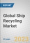 Global Ship Recycling Market - Product Thumbnail Image