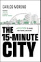 The 15-Minute City. A Solution to Saving Our Time and Our Planet. Edition No. 1 - Product Thumbnail Image